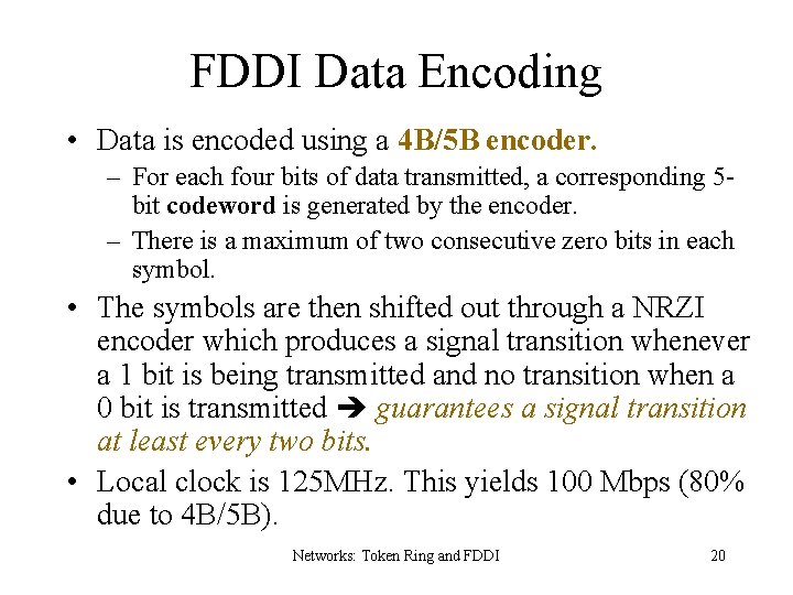 FDDI Data Encoding • Data is encoded using a 4 B/5 B encoder. –
