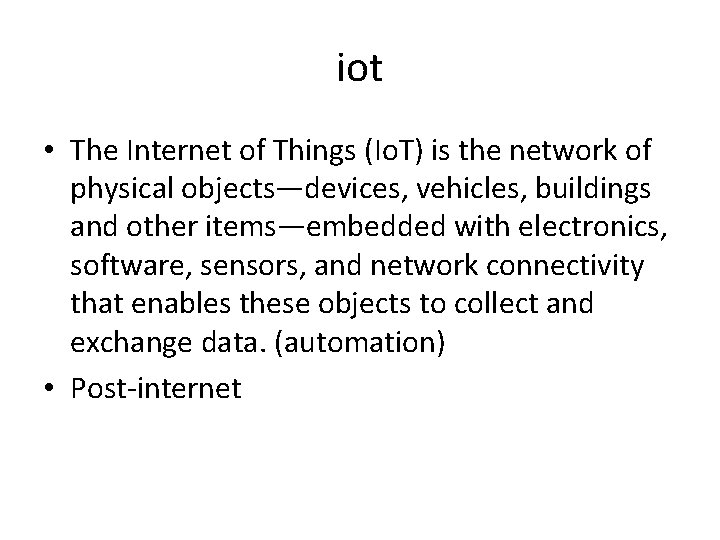 iot • The Internet of Things (Io. T) is the network of physical objects—devices, iot • The Internet of Things (Io. T) is the network of physical objects—devices,