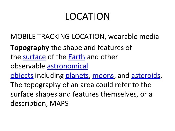 LOCATION MOBILE TRACKING LOCATION, wearable media Topography the shape and features of the surface