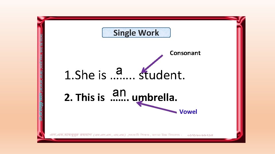 Single Work Consonant a 1. She is ……. . student. an 2. This is