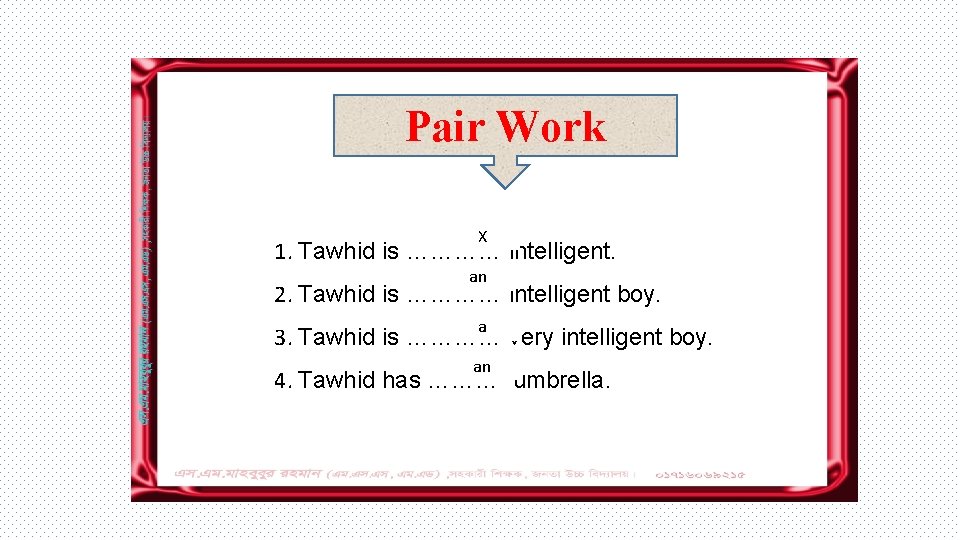 Pair Work X 1. Tawhid is ………… intelligent. an 2. Tawhid is ………… intelligent