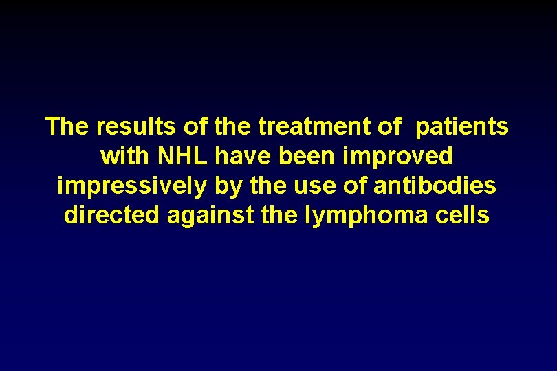 The results of the treatment of patients with NHL have been improved impressively by