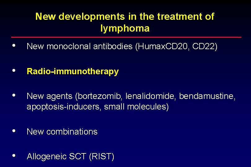 New developments in the treatment of lymphoma • New monoclonal antibodies (Humax. CD 20,