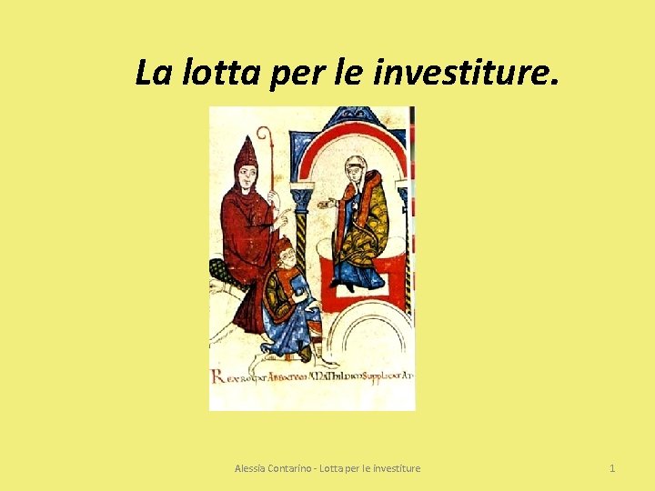 La lotta per le investiture. Alessia Contarino - Lotta per le investiture 1 