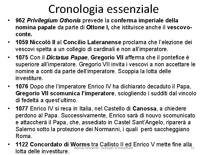 Cronologia essenziale • 962 Privilegium Othonis prevede la conferma imperiale della nomina papale da