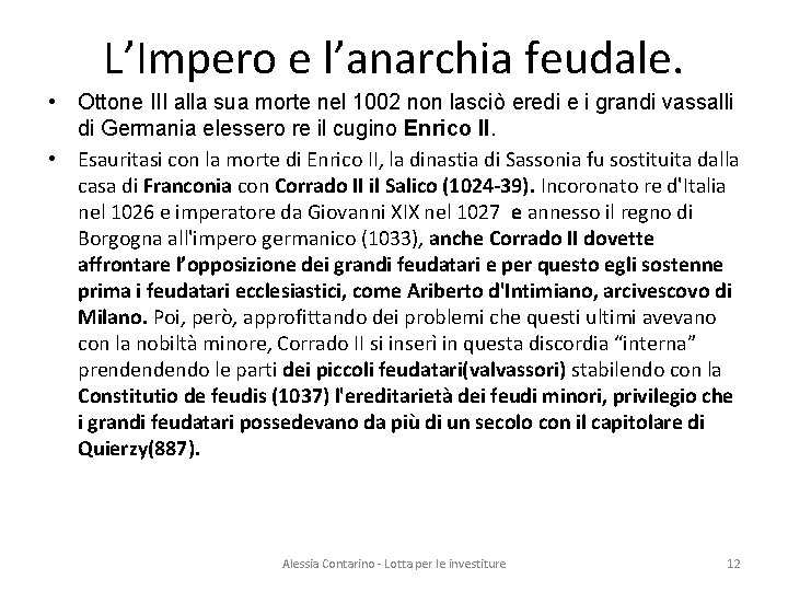 L’Impero e l’anarchia feudale. • Ottone III alla sua morte nel 1002 non lasciò