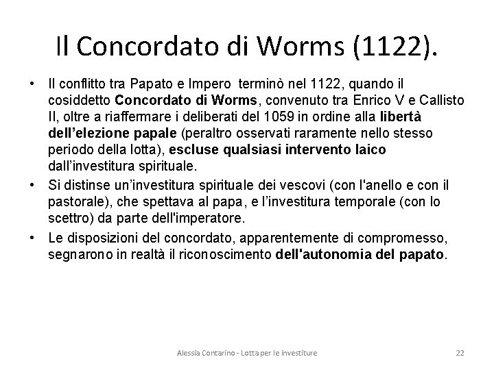 Il Concordato di Worms (1122). • Il conflitto tra Papato e Impero terminò nel