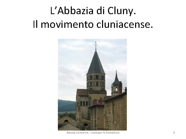 L’Abbazia di Cluny. Il movimento cluniacense. Alessia Contarino - Lotta per le investiture 3