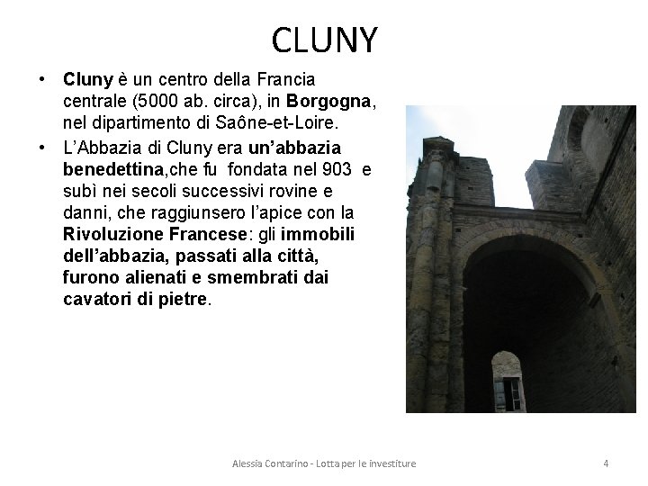 CLUNY • Cluny è un centro della Francia centrale (5000 ab. circa), in Borgogna,