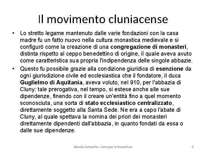 Il movimento cluniacense • Lo stretto legame mantenuto dalle varie fondazioni con la casa