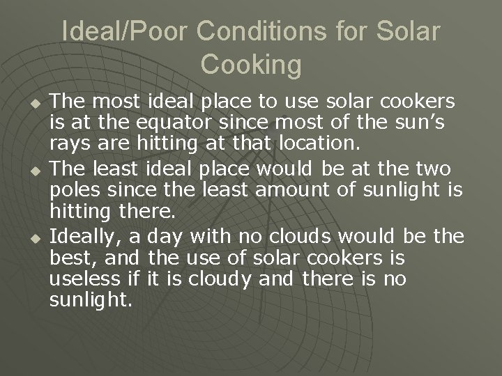 Ideal/Poor Conditions for Solar Cooking u u u The most ideal place to use