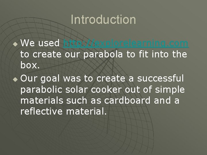 Introduction We used http: //explorelearning. com to create our parabola to fit into the