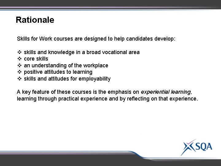 Rationale Skills for Work courses are designed to help candidates develop: v v v