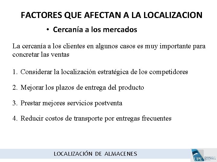 FACTORES QUE AFECTAN A LA LOCALIZACION • Cercanía a los mercados La cercanía a FACTORES QUE AFECTAN A LA LOCALIZACION • Cercanía a los mercados La cercanía a