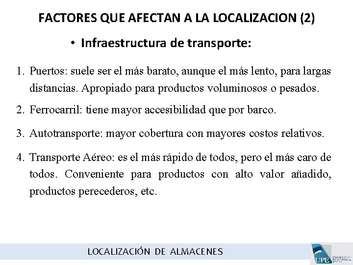 FACTORES QUE AFECTAN A LA LOCALIZACION (2) • Infraestructura de transporte: 1. Puertos: suele FACTORES QUE AFECTAN A LA LOCALIZACION (2) • Infraestructura de transporte: 1. Puertos: suele