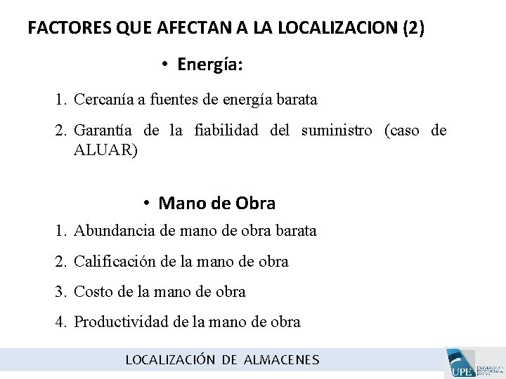 FACTORES QUE AFECTAN A LA LOCALIZACION (2) • Energía: 1. Cercanía a fuentes de FACTORES QUE AFECTAN A LA LOCALIZACION (2) • Energía: 1. Cercanía a fuentes de