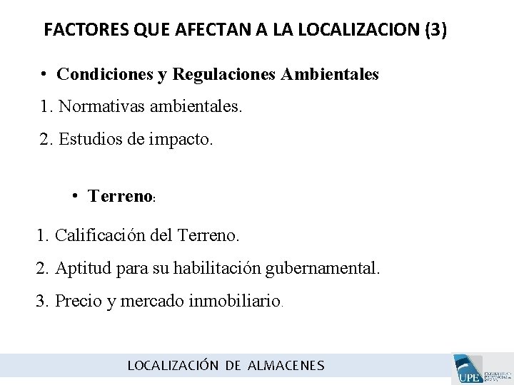 FACTORES QUE AFECTAN A LA LOCALIZACION (3) • Condiciones y Regulaciones Ambientales 1. Normativas FACTORES QUE AFECTAN A LA LOCALIZACION (3) • Condiciones y Regulaciones Ambientales 1. Normativas