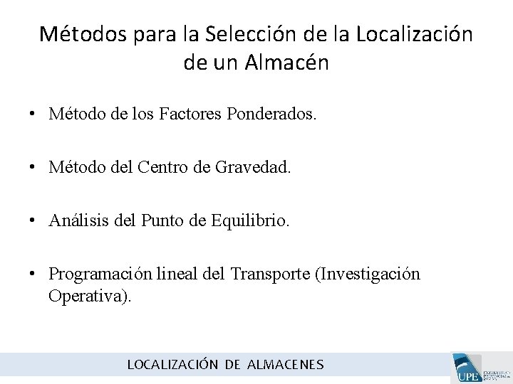 Métodos para la Selección de la Localización de un Almacén • Método de los Métodos para la Selección de la Localización de un Almacén • Método de los