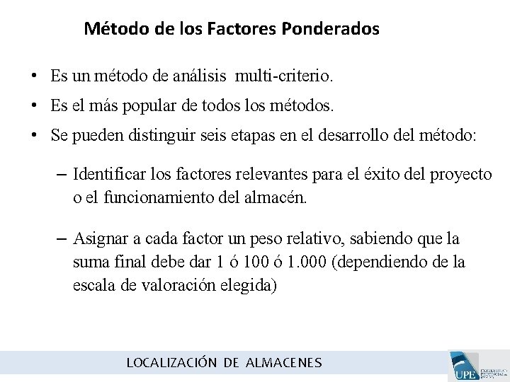 Método de los Factores Ponderados • Es un método de análisis multi-criterio. • Es Método de los Factores Ponderados • Es un método de análisis multi-criterio. • Es
