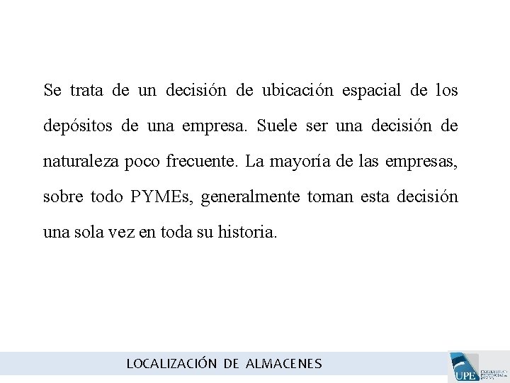 Se trata de un decisión de ubicación espacial de los depósitos de una empresa. Se trata de un decisión de ubicación espacial de los depósitos de una empresa.
