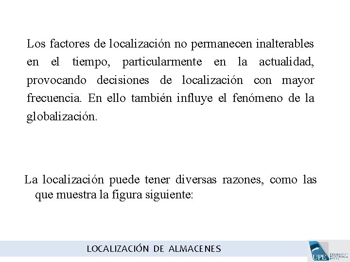 Los factores de localización no permanecen inalterables en el tiempo, particularmente en la actualidad, Los factores de localización no permanecen inalterables en el tiempo, particularmente en la actualidad,
