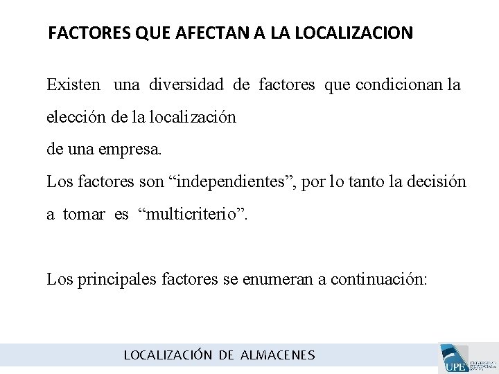 FACTORES QUE AFECTAN A LA LOCALIZACION Existen una diversidad de factores que condicionan la FACTORES QUE AFECTAN A LA LOCALIZACION Existen una diversidad de factores que condicionan la