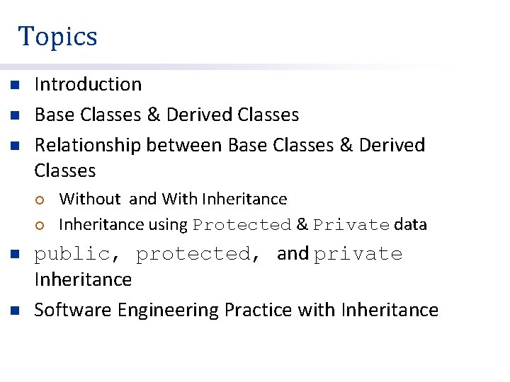 Topics n n n Introduction Base Classes & Derived Classes Relationship between Base Classes