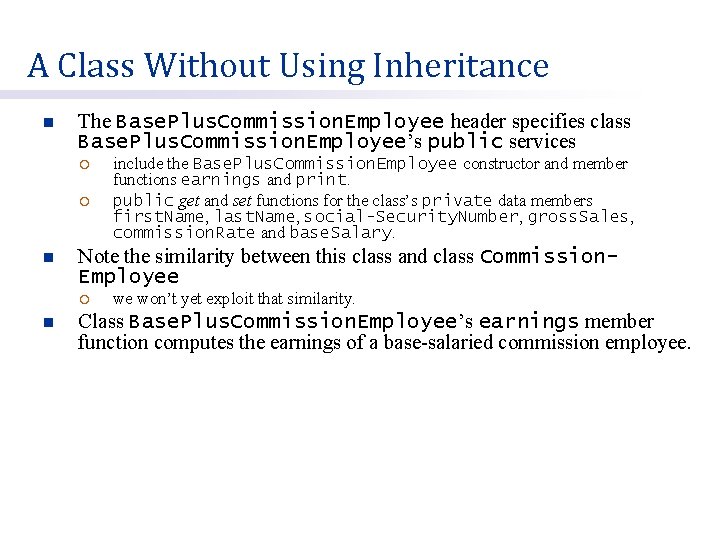 A Class Without Using Inheritance n The Base. Plus. Commission. Employee header specifies class