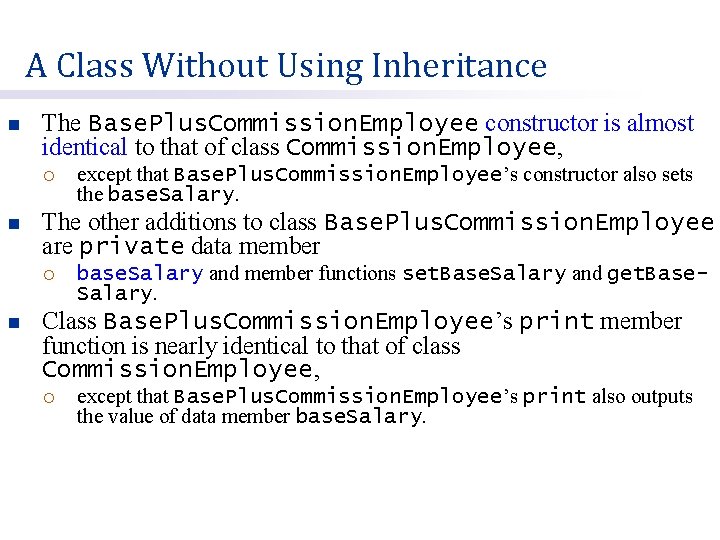 A Class Without Using Inheritance n The Base. Plus. Commission. Employee constructor is almost