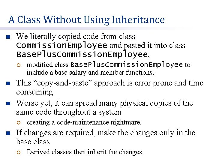 A Class Without Using Inheritance n We literally copied code from class Commission. Employee