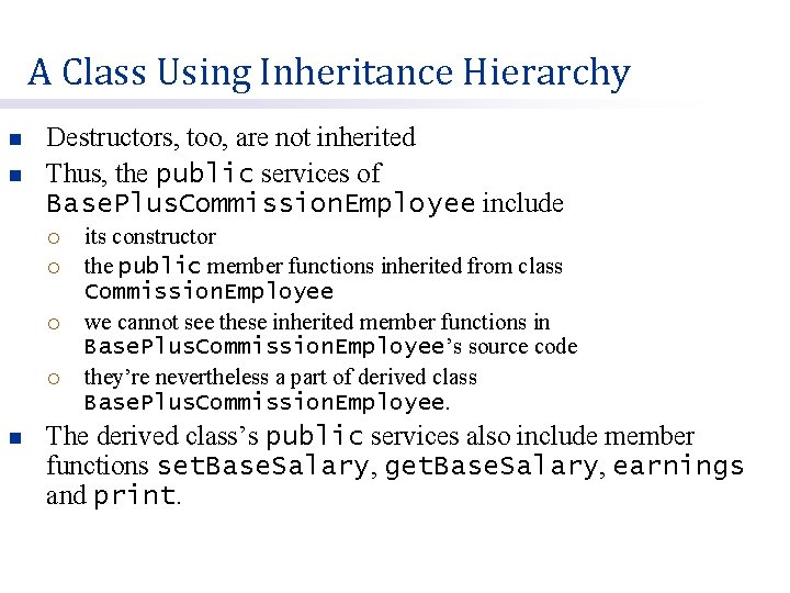 A Class Using Inheritance Hierarchy n n Destructors, too, are not inherited Thus, the