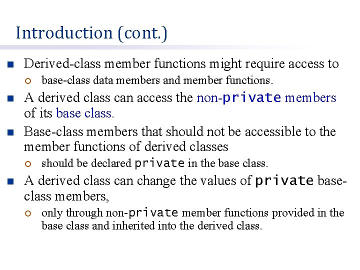 Introduction (cont. ) n Derived-class member functions might require access to ¡ n n