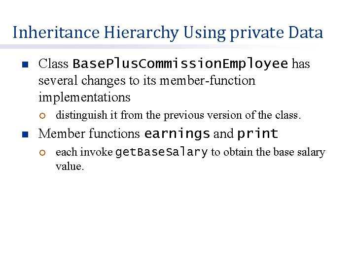 Inheritance Hierarchy Using private Data n Class Base. Plus. Commission. Employee has several changes