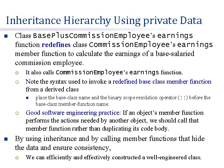 Inheritance Hierarchy Using private Data n Class Base. Plus. Commission. Employee’s earnings function redefines