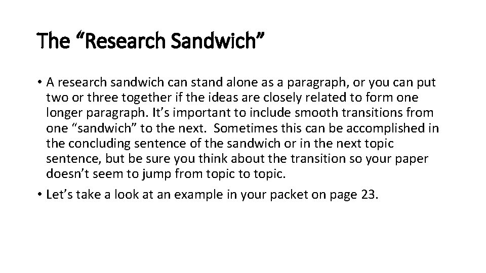 The “Research Sandwich” • A research sandwich can stand alone as a paragraph, or