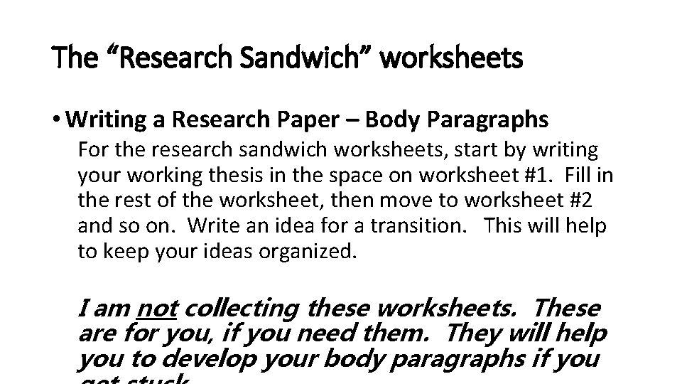 The “Research Sandwich” worksheets • Writing a Research Paper – Body Paragraphs For the