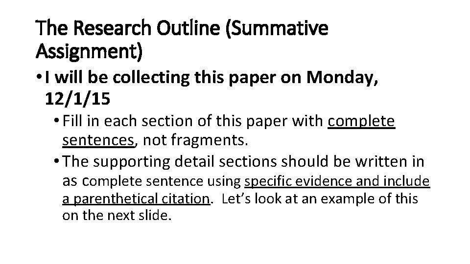 The Research Outline (Summative Assignment) • I will be collecting this paper on Monday,