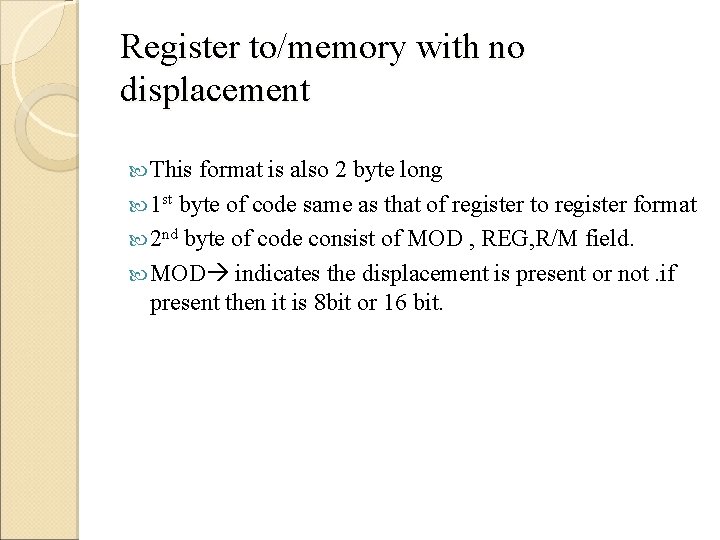 Register to/memory with no displacement This format is also 2 byte long 1 st