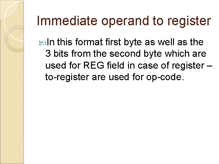 Immediate operand to register In this format first byte as well as the 3