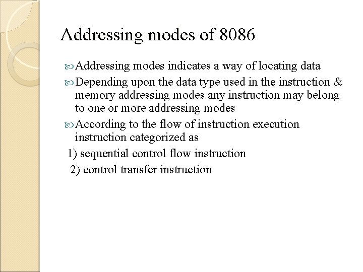 Addressing modes of 8086 Addressing modes indicates a way of locating data Depending upon