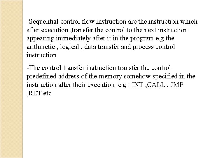 -Sequential control flow instruction are the instruction which after execution , transfer the control