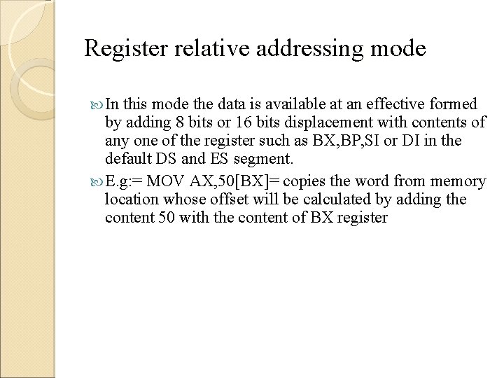 Register relative addressing mode In this mode the data is available at an effective