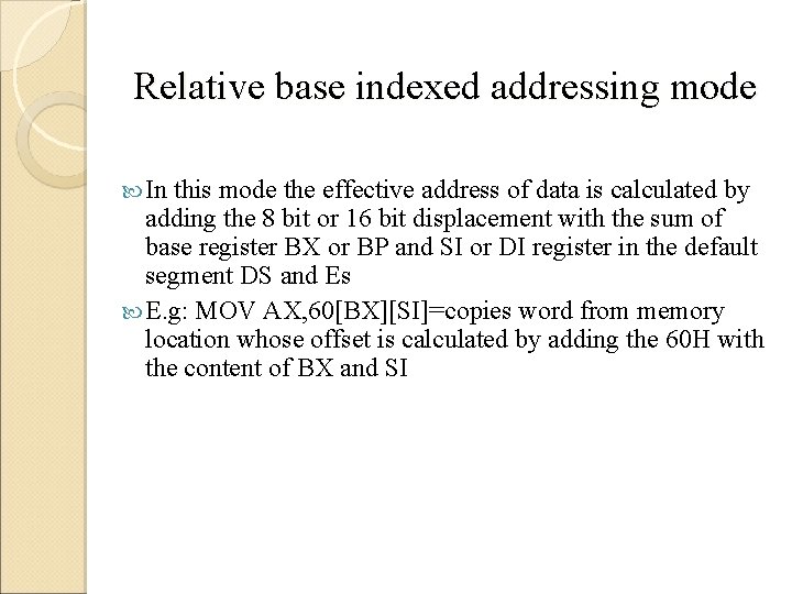 Relative base indexed addressing mode In this mode the effective address of data is