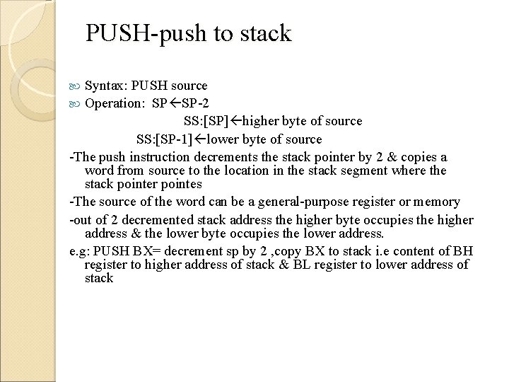 PUSH-push to stack Syntax: PUSH source Operation: SP SP-2 SS: [SP] higher byte of