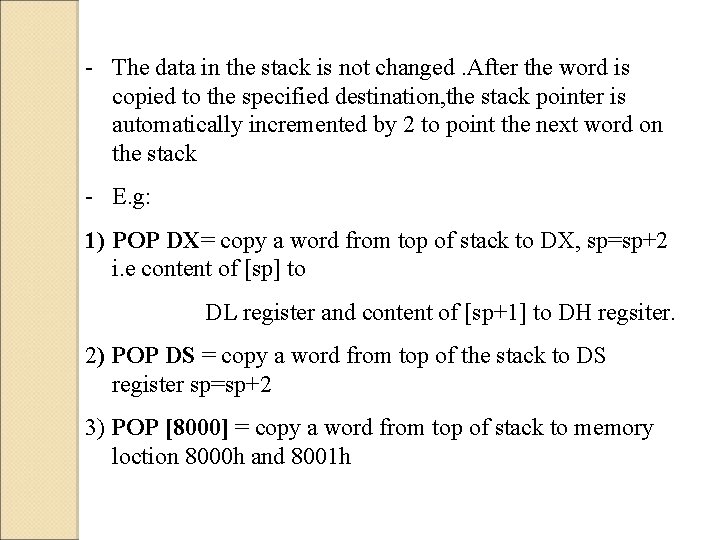 - The data in the stack is not changed. After the word is copied