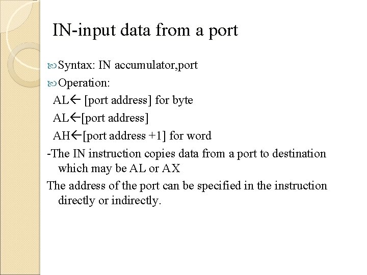 IN-input data from a port Syntax: IN accumulator, port Operation: AL [port address] for