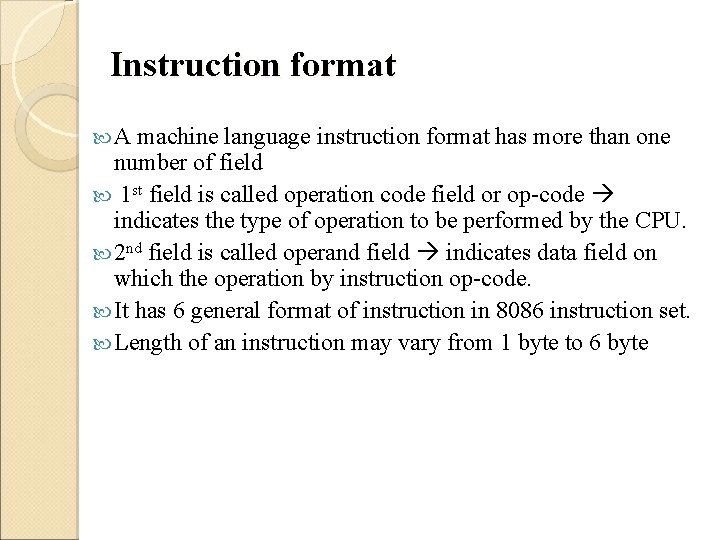 Instruction format A machine language instruction format has more than one number of field