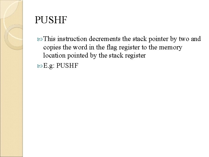 PUSHF This instruction decrements the stack pointer by two and copies the word in