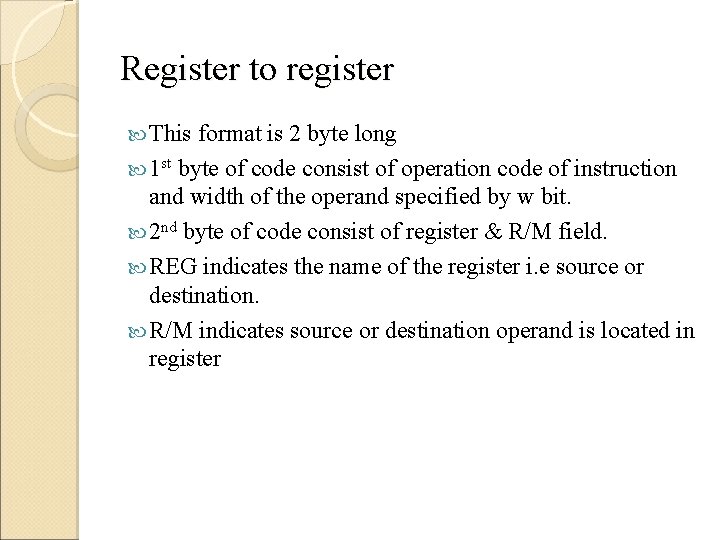 Register to register This format is 2 byte long 1 st byte of code