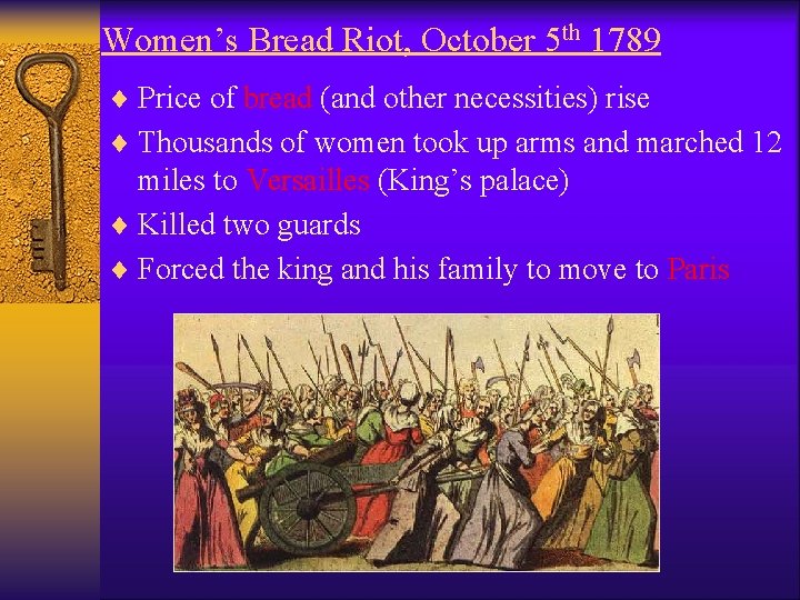 Women’s Bread Riot, October 5 th 1789 ¨ Price of bread (and other necessities)